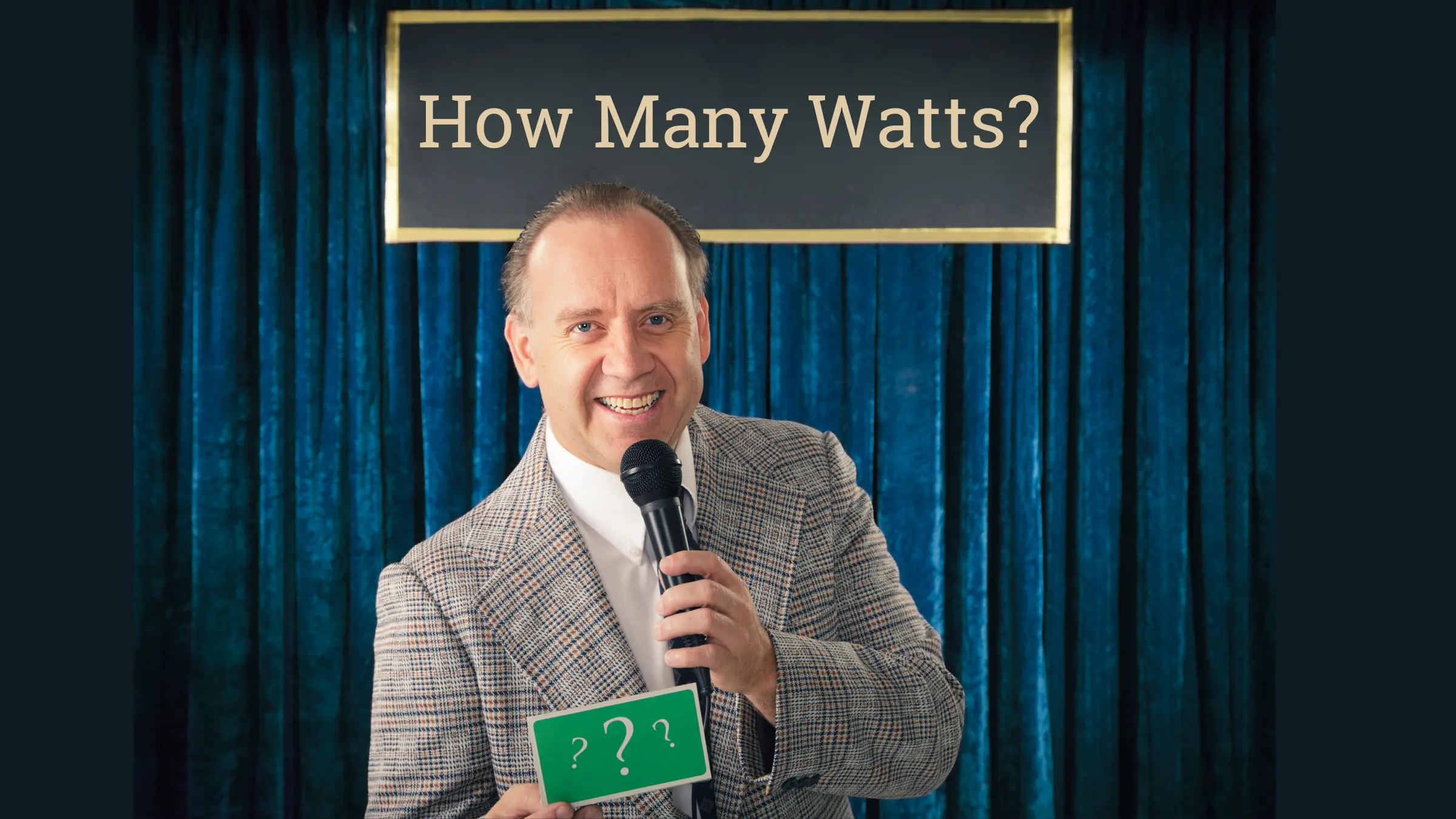 Man with mic - How Many Watts?